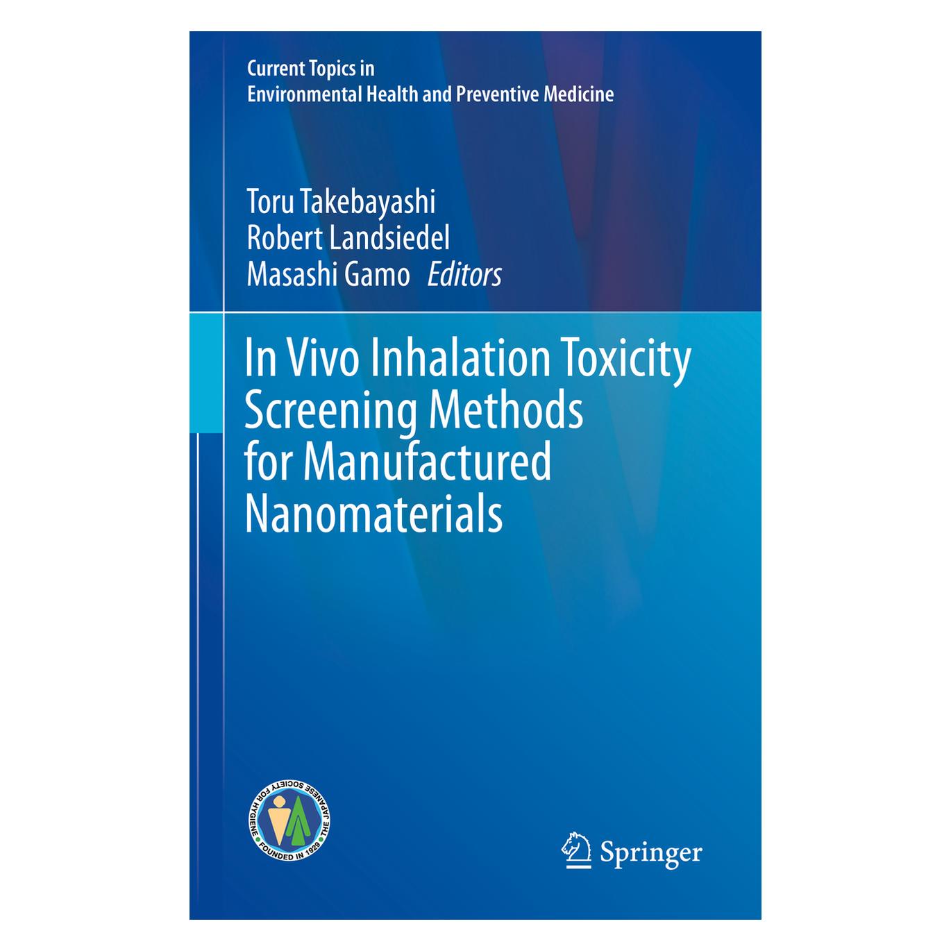 Springer In Vivo Inhalation Toxicity Screening Methods for Manufactured Nanomaterials (Englisch, Hardcover, Masashi Gamo, Robert Landsiedel, Toru Takebayashi) (61645210)