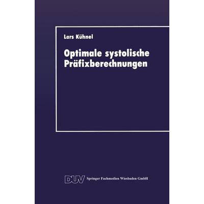 Optimale systolische Präfixberechnungen, Taschenbuch von Lars Kühnel, Deutscher Universitätsverlag, 978-3-8244-2034-6