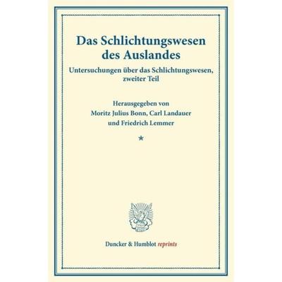 Das Schlichtungswesen des Auslandes., Taschenbuch von , Duncker & Humblot, 978-3-428-17529-1