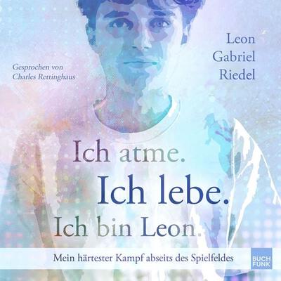 Ich atme. Ich lebe. Ich bin Leon. - Leon Gabriel Riedel, Audio, 9783868476873