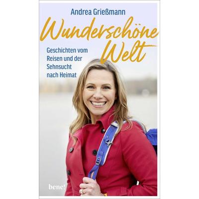 Wunderschöne Welt, Gebundene Ausgabe von Andrea Griessmann, Bene!