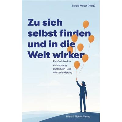 Zu sich selbst finden und in die Welt wirken, Taschenbuch von , Ellert & Richter Verlag, 978-3-8319-0913-1
