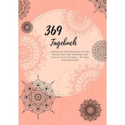369 Tagebuch- Erfolgreich Manifestieren mit der Nikola Tesla 369- Methode. Das 90 Tage- Journal zum Eintragen., Taschenbuch von Britta Laser, Epubli,