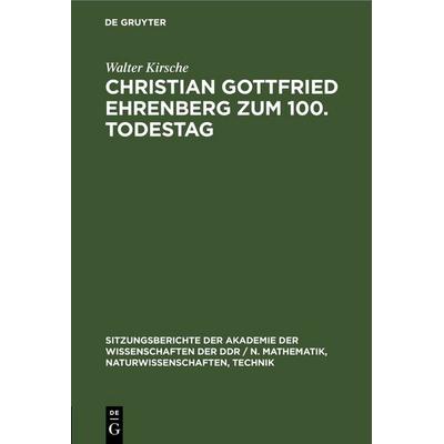 Christian Gottfried Ehrenberg zum 100. Todestag, Gebundene Ausgabe von Walter Kirsche, De Gruyter, 978-3-11-258619-8