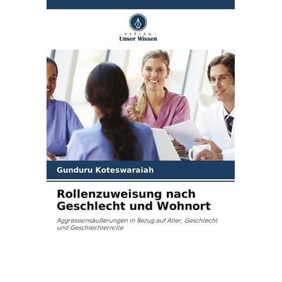 Rollenzuweisung nach Geschlecht und Wohnort, Taschenbuch von Gunduru Koteswaraiah, Verlag Unser Wissen