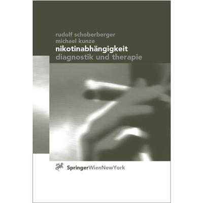 Nikotinabhängigkeit, Taschenbuch von Rudolf Schoberberger,Michael Kunze, Springer Wien, 978-3-211-83169-4