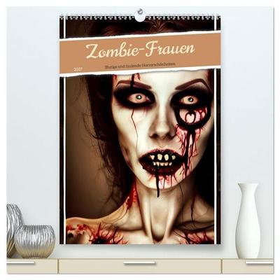 Zombie-Frauen - Blutige und faulende Horrorschönheiten (hochwertiger Premium Wandkalender 2027 DIN A2 hoch), Kunstdruck in Hochglanz