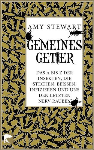 Amy Stewart - Gemeines Getier: Das A-Z der Insekten, die beißen, stechen, infizieren und uns den letzten Nerv rauben - Preis vom 09.10.2026 07:28:09 h
