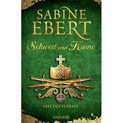Schwert und Krone - Zeit des Verrats, Gebundene Ausgabe von Sabine Ebert, Knaur