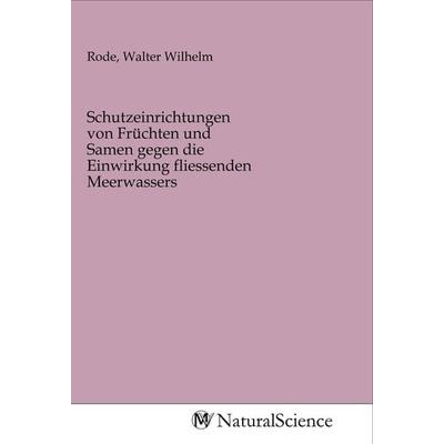 Schutzeinrichtungen von Früchten und Samen gegen die Einwirkung fliessenden Meerwassers, Taschenbuch von , MV-NaturalScience, 978-3-96878-902-6