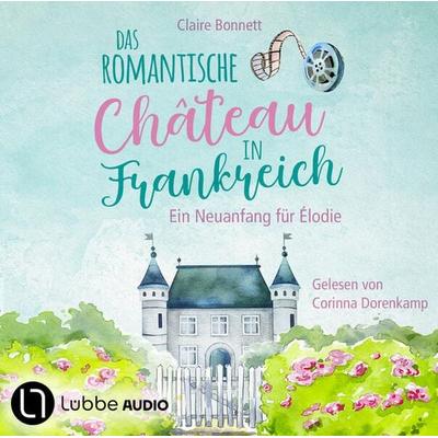 Das romantische Château in Frankreich - Ein Neuanfang für Élodie - Loiretal-Reihe, Teil 1 - Claire Bonnett, Audio, 9783754009482