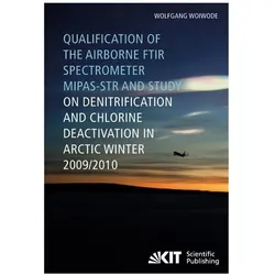 Qualification of the airborne FTIR spectrometer MIPAS-STR and study on denitrification and chlorine, Fachbücher von Wolfgang Woiwode