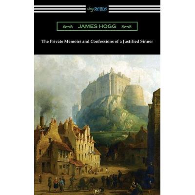 The Private Memoirs and Confessions of a Justified Sinner, Taschenbuch von James Hogg, Digireads.com, 978-1-4209-6755-5