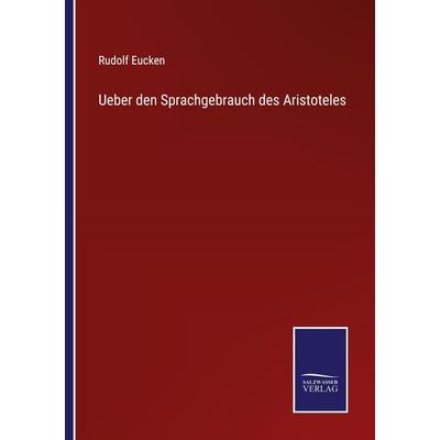 Ueber den Sprachgebrauch des Aristoteles, Taschenbuch von Rudolf Eucken, Outlook, 978-3-375-05052-8