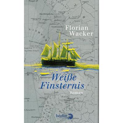 Weiße Finsternis, Gebundene Ausgabe von Florian Wacker, Berlin Verlag