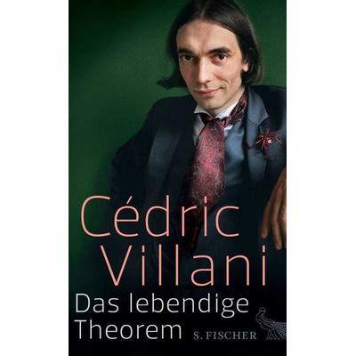 Das lebendige Theorem, Gebundene Ausgabe von Cédric Villani, S. Fischer Verlag