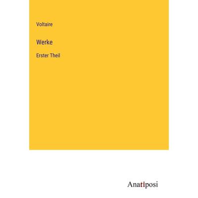 Werke, Gebundene Ausgabe von Voltaire, Anatiposi Verlag, 978-3-382-03791-8