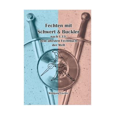 Fechten mit Schwert und Buckler, Taschenbuch von Wolfgang Locher, BoD – Books on Demand, 978-3-7578-5982-4