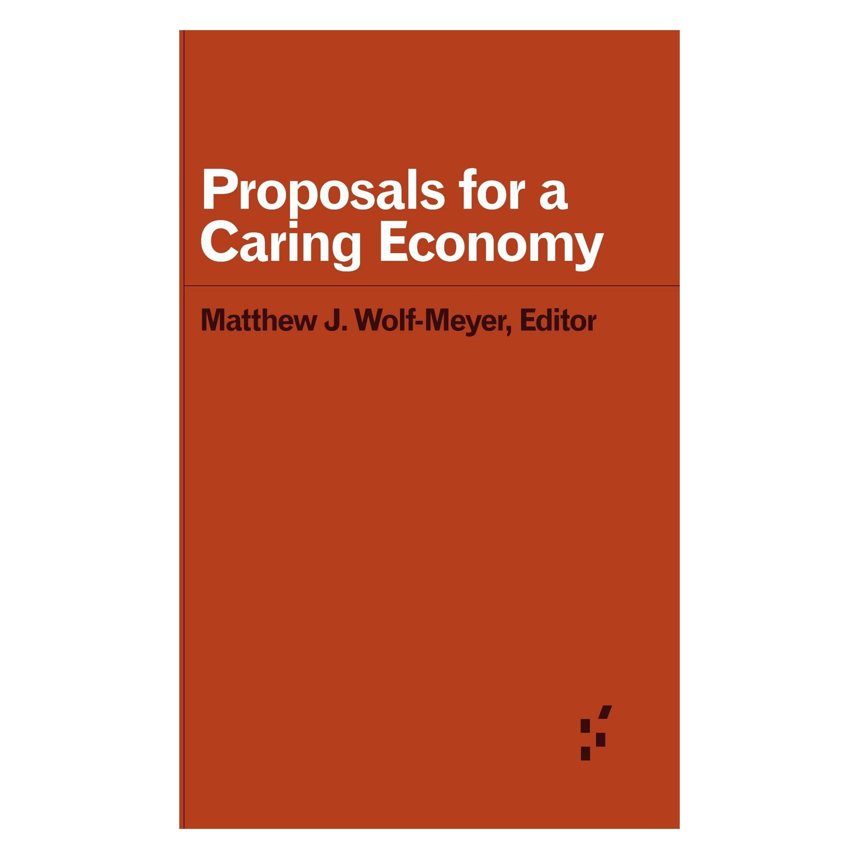 University Of Minnesota Proposals for a Caring Economy (Englisch, Matthew J. Wolf-Meyer) (59213243)
