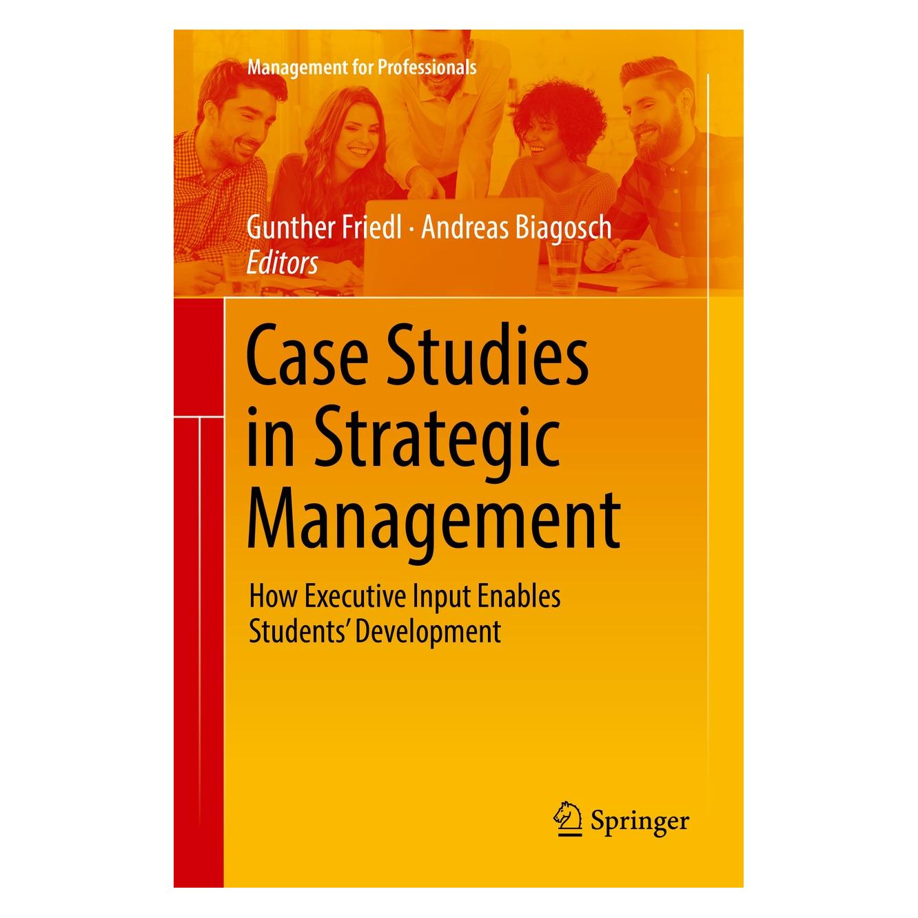 Springer Case Studies in Strategic Management (Englisch, Hardcover, Andreas Biagosch, Gunther Friedl) (9783319955544)