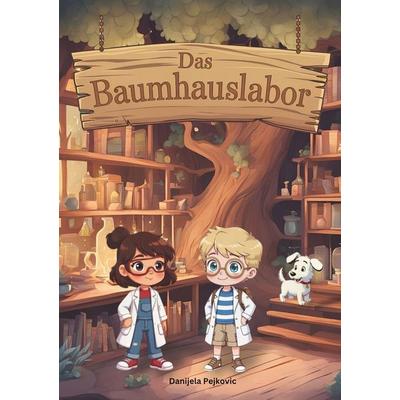 Das Baumhauslabor, Taschenbuch von Danijela Pejkovic, Tolino Media, 978-3-695-67535-7