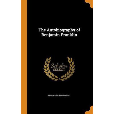 Autobiog Of Benjamin Franklin, Gebundene Ausgabe von Benjamin Franklin, Franklin Classics Trade Press, 978-0-344-38958-0