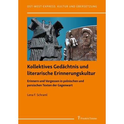 Kollektives Gedächtnis und literarische Erinnerungskultur, Taschenbuch von Lena F. Schraml, Frank & Timme, 978-3-7329-0848-6
