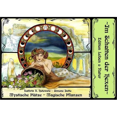 Mystische Plätze - Magische Pflanzen, Gebundene Ausgabe von Kathrin R. Hotowetz,Simone Detto, Geistmühle, 978-3-943455-49-6