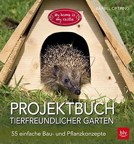 Bärbel Oftring - Projektbuch Tierfreundlicher Garten: 40 einfache Bau- und Pflanzkonzepte - Preis vom 09.10.2026 07:28:09 h