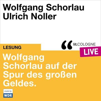 Wolfgang Schorlau auf der Spur des großen Geldes - Wolfgang Schorlau, Audio, 4066004512228