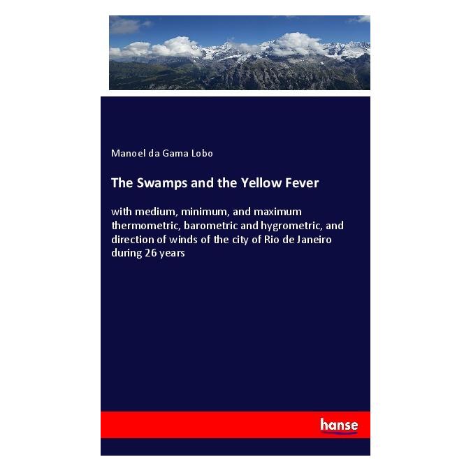 Hansebooks The Swamps and the Yellow Fever (Englisch, Softcover, Manoel da Gama Lobo) (57138474)