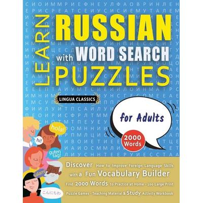 LEARN RUSSIAN WITH WORD SEARCH PUZZLES FOR ADULTS - Discover How to Improve Foreign Language Skills with a Fun Vocabulary Builder. Find 2000 Words to