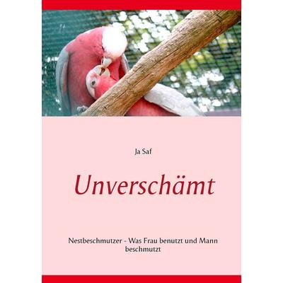 Unverschämt, Taschenbuch von Ja Saf, BoD – Books on Demand, 978-3-7386-5987-0