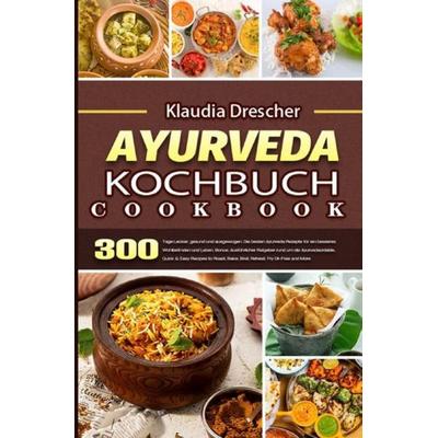 Ayurveda Kochbuch, Taschenbuch von Klaudia Drescher, Epubli, 978-3-7541-5876-0