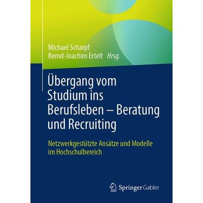 Übergang vom Studium ins Berufsleben – Beratung und Recruiting, Taschenbuch von , Springer Fachmedien Wiesbaden GmbH, 978-3-658-45598-9