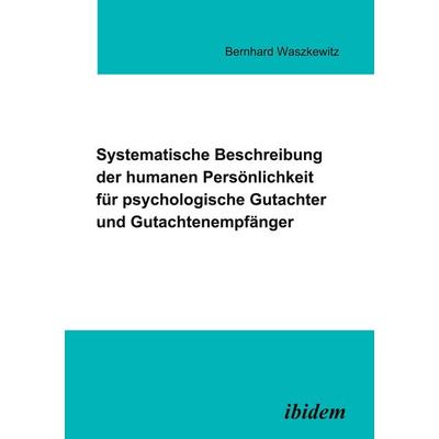 Systematische Beschreibung der humanen Persönlichkeit für psychologische Gutachter und Gutachtenempfänger, Taschenbuch von Bernhard Waszkewitz,