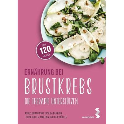 Ernährung bei Brustkrebs, Taschenbuch von Agnes Budnowski,Ursula Denison,Flora Koller,Martina Kreuter-Müller, Facultas / maudrich, 978-3-99002-168-2