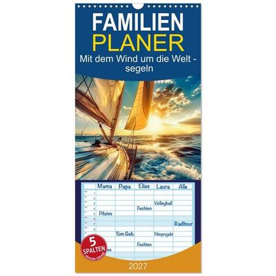 Familienplaner 2027 - Mit dem Wind um die Welt - segeln mit 5 Spalten (Wandkalender, 21 x 45 cm) CALVENDO