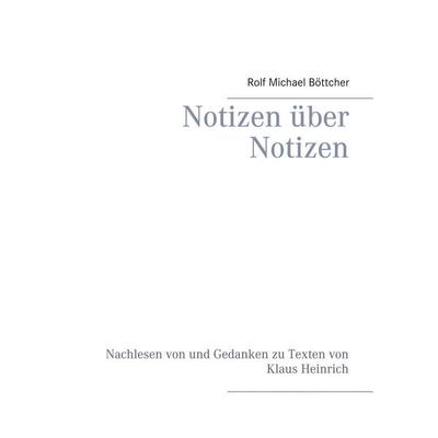 Notizen über Notizen, Taschenbuch von Rolf Michael Böttcher, BoD – Books on Demand, 978-3-7526-8665-4