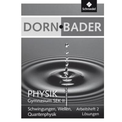 Dorn / Bader Physik SII 2. Lösungen zum Arbeitsheft, Geheftet von , Schroedel