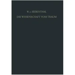 Die Wissenschaft vom Traum Ergebnisse und Probleme, Fachbücher von Wolf Von Siebenthal