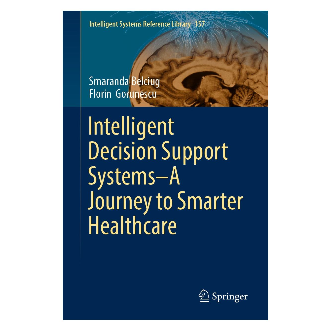 Springer Intelligent Decision Support Systems-A Journey to Smarter Healthcare (Englisch, Hardcover, Florin Gorunescu, Smaranda Belciug) (9783030143534)
