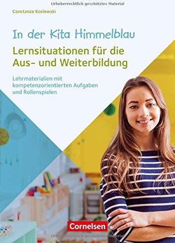Constanze Koslowski - In der Kita Himmelblau - Lernsituationen für die Aus- und Weiterbildung: Lehrmaterialien mit kompetenzorientierten Aufgaben und Rollenspielen - Preis vom 09.10.2026 07:28:09 h