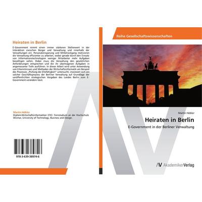 Heiraten in Berlin, Taschenbuch von Martin Höbler, AV Akademikerverlag, 978-3-639-38974-6