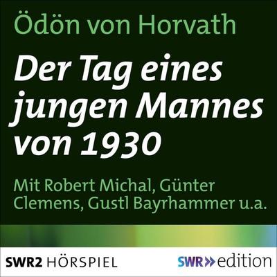 Der Tag eines jungen Mannes von 1930 - Ödön Horvath, Audio, 9783956155680