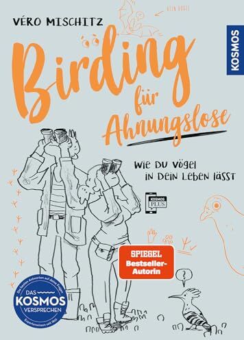 Véro Mischitz - Birding für Ahnungslose: Wie du Vögel in dein Leben lässt. Witziger Einstieg in die Vogelbeobachtung, visuell mit charmanten Zeichnungen erzählt. Alle Vogelstimmen auf der KOSMOS-PLUS-App hören. - Preis vom 13.10.2026 11:25:28 h