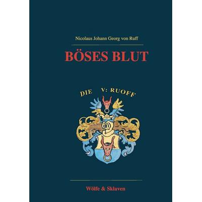 Böses Blut, Gebundene Ausgabe von Nicolaus Johann Georg Ruff, BoD – Books on Demand, 978-3-7431-9145-7