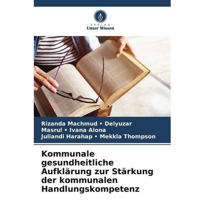 Kommunale gesundheitliche Aufklärung zur Stärkung der kommunalen Handlungskompetenz, Taschenbuch von Rizanda Machmud Delyuzar,Masrul Ivana