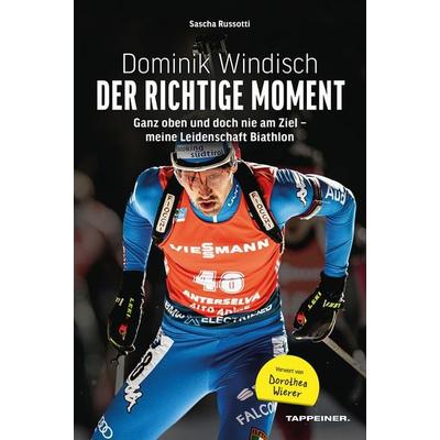 Dominik Windisch - Der richtige Moment, Taschenbuch von Sascha Russotti,Dominik Windisch, Athesia-Tappeiner Verlag