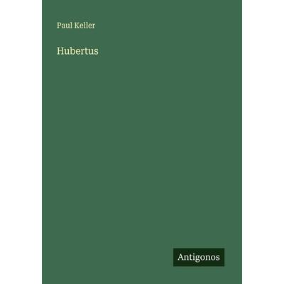Hubertus, Taschenbuch von Paul Keller, Antigonos Verlag, 978-3-563-40872-8